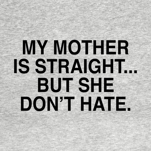 MY MOTHER IS STRAIGHT by TheCosmicTradingPost